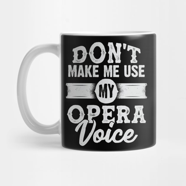 Don't Make Me Use My Opera Voice by Dolde08